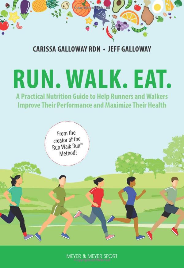 Run. Walk. Eat: A Practical Nutrition Guide to Help Runners and Walker ...
